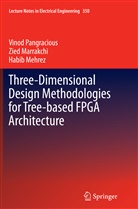 Zie Marrakchi, Zied Marrakchi, Habib Mehrez, Vino Pangracious, Vinod Pangracious - Three-Dimensional Design Methodologies for Tree-based FPGA Architecture