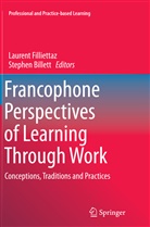 Billett, Billett, Stephen Billett, Lauren Filliettaz, Laurent Filliettaz - Francophone Perspectives of Learning Through Work