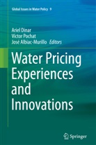 Jose Albiac, José Albiac-Murillo, Ariel Dinar, Vícto Pochat, Víctor Pochat - Water Pricing Experiences and Innovations