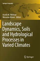 Abtew, Abtew, Wossenu Abtew, Assef M Melesse, Assefa M Melesse, Assefa Melesse... - Landscape Dynamics, Soils and Hydrological Processes in Varied Climates