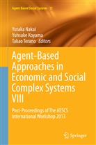 Yuhsuk Koyama, Yuhsuke Koyama, Yutaka Nakai, Takao Terano - Agent-Based Approaches in Economic and Social Complex Systems VIII