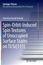 Sebastian David Stolwijk - Spin-Orbit-Induced Spin Textures of Unoccupied Surface States on Tl/Si(111)