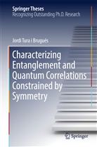 Jordi Tura i Brugués - Characterizing Entanglement and Quantum Correlations Constrained by Symmetry