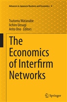 Arito Ono, Iichir Uesugi, Iichiro Uesugi, Tsutomu Watanabe - The Economics of Interfirm Networks