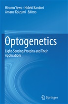 Hidek Kandori, Hideki Kandori, Amane Koizumi, Hiromu Yawo - Optogenetics