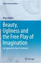 Mojca Küplen - Beauty, Ugliness and the Free Play of Imagination