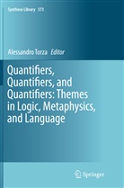 Alessandr Torza, Alessandro Torza - Quantifiers, Quantifiers, and Quantifiers: Themes in Logic, Metaphysics, and Language