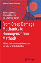 Holm Altenbach, Tetsuy Matsuda, Tetsuya Matsuda, Dai Okumura - From Creep Damage Mechanics to Homogenization Methods