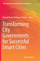 Manue Pedro Rodríguez-Bolívar, Manuel Pedro Rodríguez-Bolívar, Manuel Pedro Rodríguez-Bolívar - Transforming City Governments for Successful Smart Cities