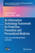 Leonar Berliner, Leonard Berliner, Heinz U. Lemke, U Lemke, U Lemke - An Information Technology Framework for Predictive, Preventive and Personalised Medicine