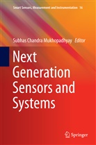 Subha Chandra Mukhopadhyay, Subhas Chandra Mukhopadhyay, Subhas Chandra Mukhopadhyay - Next Generation Sensors and Systems