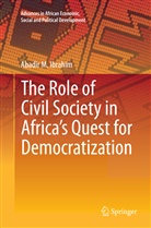 Abadir M Ibrahim, Abadir M. Ibrahim - The Role of Civil Society in Africa's Quest for Democratization