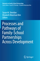 Susa M Sheridan, Susan M Sheridan, Moorman Kim, Moorman Kim, Elizabeth Moorman Kim, Susan M Sheridan... - Processes and Pathways of Family-School Partnerships Across Development