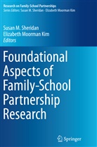 Susa M Sheridan, Susan M Sheridan, Moorman Kim, Moorman Kim, Elizabeth Moorman Kim, Susan M Sheridan... - Foundational Aspects of Family-School Partnership Research
