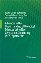 Suni Kumar, Sunil Kumar, Jimmy Kuo, Gaurav Sablok, Saneyoshi Ueno, Saneyoshi Ueno et al... - Advances in the Understanding of Biological Sciences Using Next Generation Sequencing (NGS) Approaches