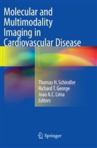 Joao A C Lima, Richard T. George, Joao A. C. Lima, Joao A.C. Lima, Thomas H. Schindler, Thomas Hellmut Schindler... - Molecular and Multimodality Imaging in Cardiovascular Disease