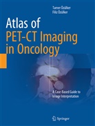 Filiz Özülker, Tame Özülker, Tamer Özülker - Atlas of PET-CT Imaging in Oncology