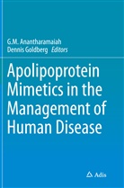 G M Anantharamaiah, G. M. Anantharamaiah, G.M. Anantharamaiah, Goldberg, Goldberg, Dennis Goldberg... - Apolipoprotein Mimetics in the Management of Human Disease