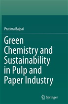 Pratima Bajpai - Green Chemistry and Sustainability in Pulp and Paper Industry
