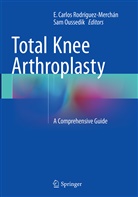 Carlos Rodríguez-Merchán, E Carlos Rodríguez-Merchán, Oussedik, Oussedik, Sam Oussedik, E. Carlos Rodriguez-Merchan... - Total Knee Arthroplasty