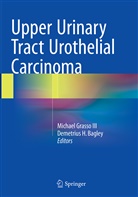 Demetrius Bagley, Demetrius H. Bagley, Michael Grasso, Michae Grasso III, Michael Grasso III, H Bagley... - Upper Urinary Tract Urothelial Carcinoma