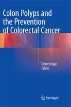 Ome Engin, Omer Engin - Colon Polyps and the Prevention of Colorectal Cancer