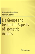 Marcos Alexandrino, Marcos M Alexandrino, Marcos M. Alexandrino, Renato G Bettiol, Renato G. Bettiol - Lie Groups and Geometric Aspects of Isometric Actions