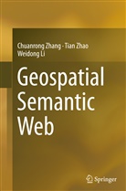 Weidong Li, Chuanron Zhang, Chuanrong Zhang, Tia Zhao, Tian Zhao - Geospatial Semantic Web