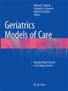 Elizabet A Capezuti, Elizabeth A Capezuti, Elizabeth Capezuti, Elizabeth A. Capezuti, Robert M Palmer, Michael L. Malone... - Geriatrics Models of Care