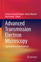 Raul Arenal, Francis Leonard Deepak, Alvar Mayoral, Alvaro Mayoral - Advanced Transmission Electron Microscopy