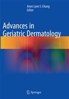 Anne Lynn S. Chang, Ann Lynn S Chang, Anne Lynn S Chang - Advances in Geriatric Dermatology