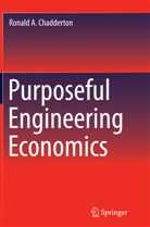 Ronald A Chadderton, Ronald A. Chadderton - Purposeful Engineering Economics
