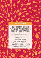 Amanda Assalone, Amanda E. Assalone, Kayla C et Elliott, Kayla C. Elliott, Denisa Gándara, Sosany Jones... - Outcomes Based Funding and Race in Higher Education