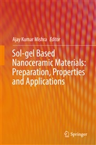 Aja Kumar Mishra, Ajay Kumar Mishra, Ajay Kumar Mishra - Sol-gel Based Nanoceramic Materials