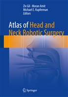 Mora Amit, Moran Amit, Michael E Kupferman, Ziv Gil, Michael E. Kupferman - Atlas of Head and Neck Robotic Surgery