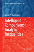 George Anastassiou, George A Anastassiou, George A. Anastassiou - Intelligent Comparisons: Analytic Inequalities