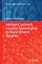 George A Anastassiou, George A. Anastassiou - Intelligent Systems II: Complete Approximation by Neural Network Operators
