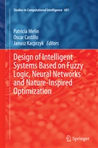 Osca Castillo, Oscar Castillo, J. Kacprzyk, Janusz Kacprzyk, Patricia Melin - Design of Intelligent Systems Based on Fuzzy Logic, Neural Networks and Nature-Inspired Optimization