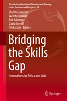 Bob Adamson, Bob Adamson et al, Nitika Jain, Shubha Jayaram, Wambu Munge, Wambui Munge... - Bridging the Skills Gap