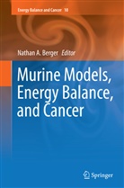 Natha A Berger, Nathan A Berger, Nathan A. Berger - Murine Models, Energy Balance, and Cancer