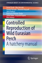 Daniel arski, Gergely Bernáth, Gergely et a Bernáth, Zoltán Bokor, Áko Horváth, Ákos Horváth... - Controlled Reproduction of Wild Eurasian Perch