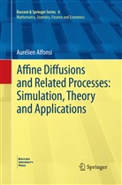 Aur¿en Alfonsi, Aurélien Alfonsi - Affine Diffusions and Related Processes: Simulation, Theory and Applications