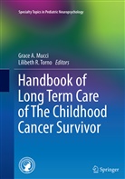 Grac A Mucci, Grace A Mucci, Grace A. Mucci, R Torno, R Torno, Lilibeth R. Torno - Handbook of Long Term Care of The Childhood Cancer Survivor