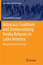 Christof Mauersberger - Advocacy Coalitions and Democratizing Media Reforms in Latin America