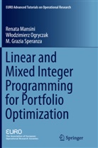 Renat Mansini, Renata Mansini, Wlodzimier Ogryczak, Wlodzimierz Ogryczak, Włodzimierz Ogryczak, M Speranza... - Linear and Mixed Integer Programming for Portfolio Optimization