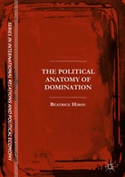 Béatrice Hibou - The Political Anatomy of Domination