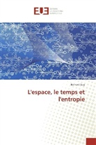 Bernard Guy - L'espace, le temps et l'entropie