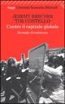 Jeremy Brecher, Tim Costello, L. Piccioni - Contro il capitale globale. Strategie di resistenza