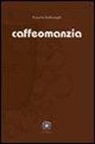 Roberta Bellinzaghi, G. Sibona - Caffeomanzia. L'arte di «vedere»