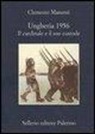 Clemente Manenti - Ungheria 1956. Il cardinale e il suo custode